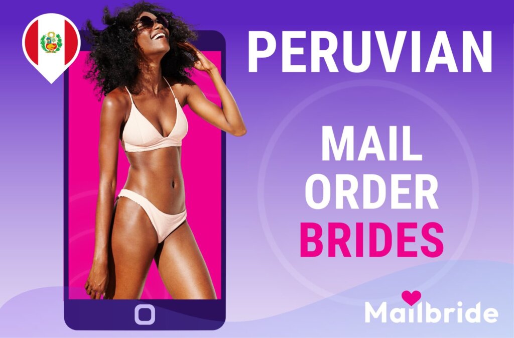 Peruvian Brides—Secrets Of Creating Relationships With Peruvian Wives