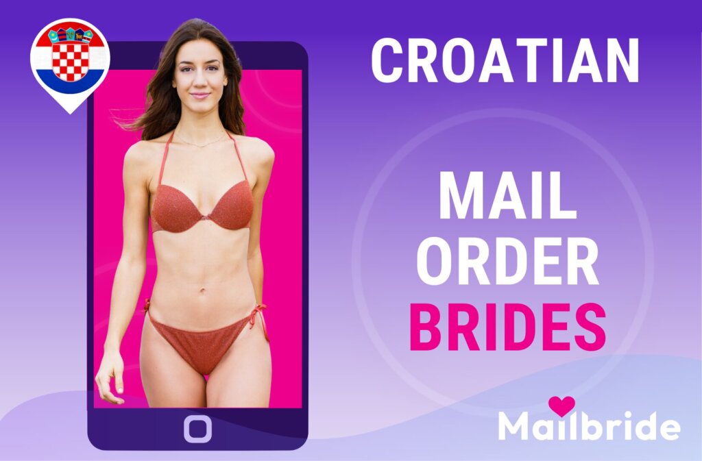 Croatian Brides—Find Your Love Among Croatian Mail Order Brides
