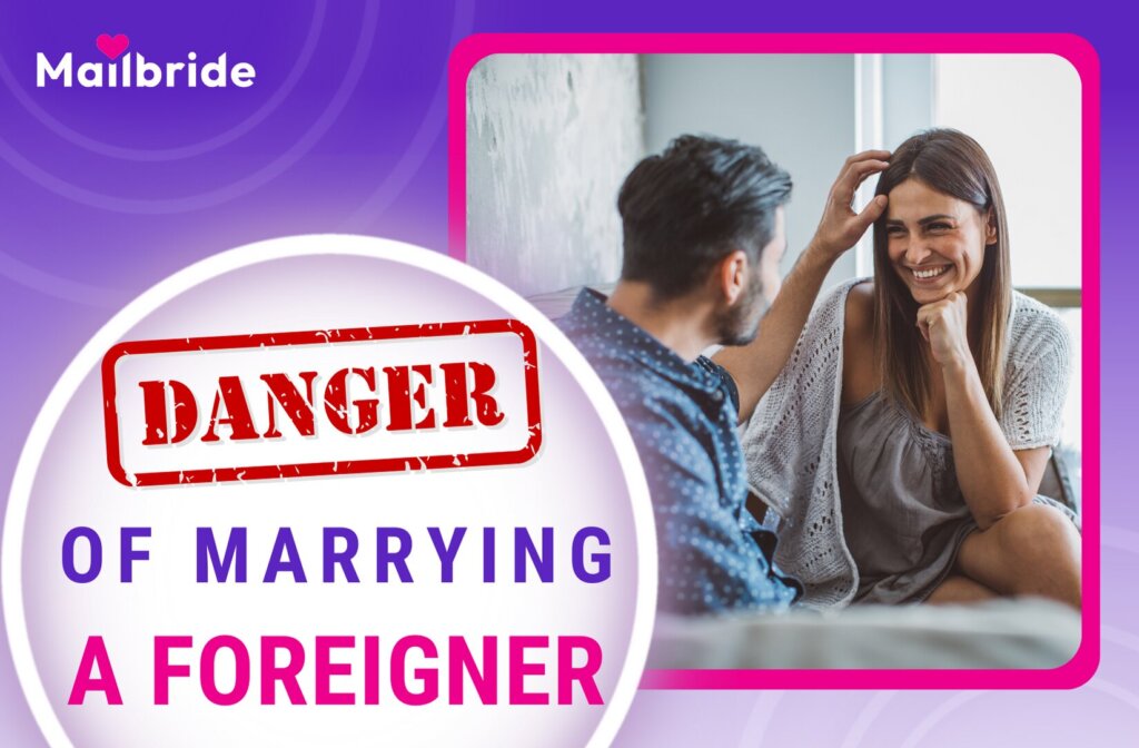 Dangers of Marrying a Foreigner: What to Consider
