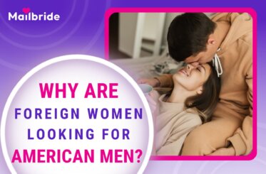 Why Are Foreign Women Looking for American Men?