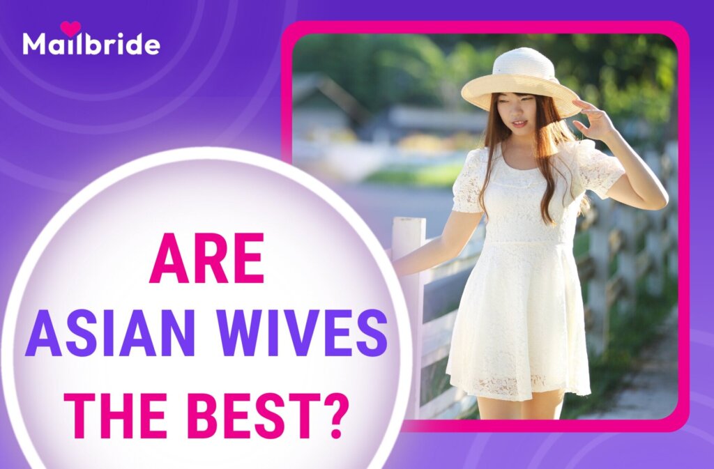Are Asian Wives the Best? Main Asian Wife Characteristics